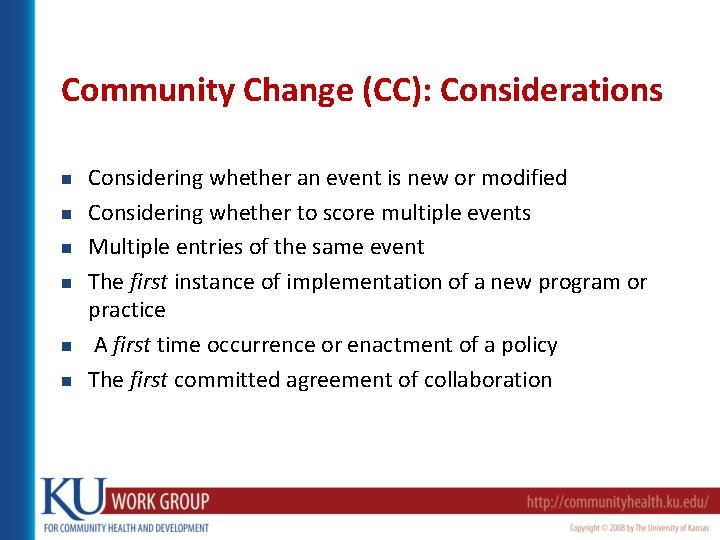 Community Change (CC): Considerations n n n Considering whether an event is new or