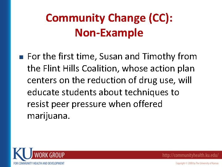 Community Change (CC): Non-Example n For the first time, Susan and Timothy from the