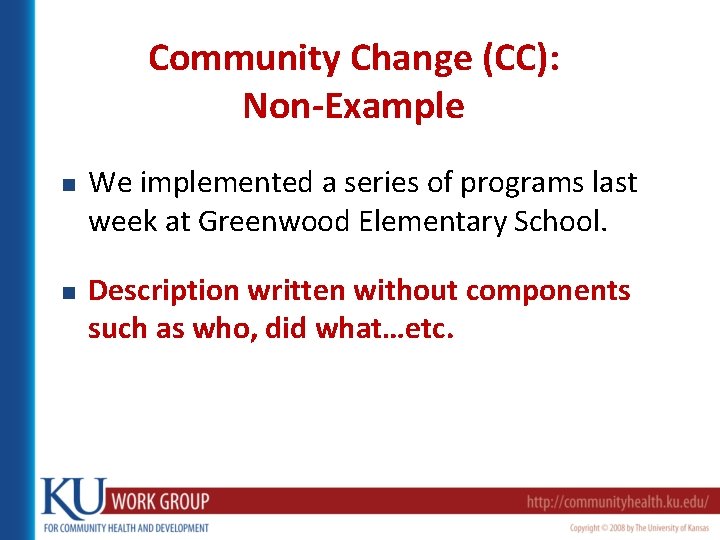 Community Change (CC): Non-Example n n We implemented a series of programs last week