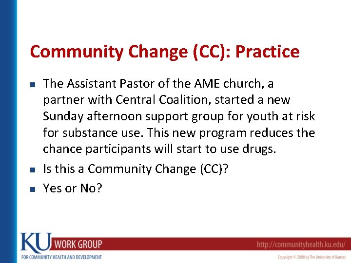 Community Change (CC): Practice n n n The Assistant Pastor of the AME church,