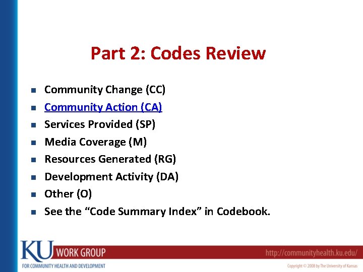 Part 2: Codes Review n n n n Community Change (CC) Community Action (CA)