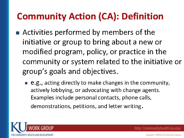 Community Action (CA): Definition n Activities performed by members of the initiative or group