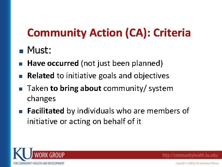 Community Action (CA): Criteria n n n Must: Have occurred (not just been planned)