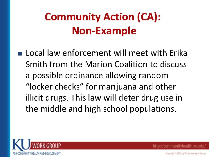 Community Action (CA): Non-Example n Local law enforcement will meet with Erika Smith from