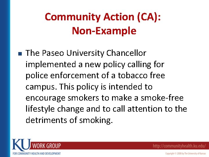 Community Action (CA): Non-Example n The Paseo University Chancellor implemented a new policy calling