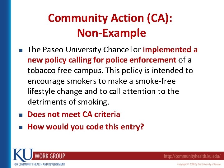 Community Action (CA): Non-Example n n n The Paseo University Chancellor implemented a new