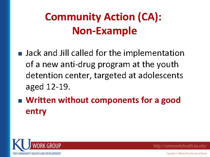 Community Action (CA): Non-Example n n Jack and Jill called for the implementation of