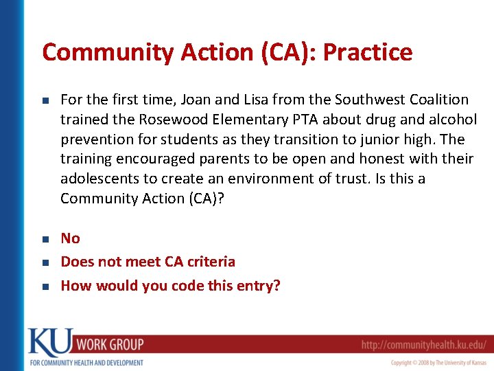 Community Action (CA): Practice n n For the first time, Joan and Lisa from