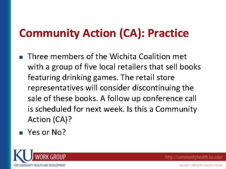 Community Action (CA): Practice n n Three members of the Wichita Coalition met with