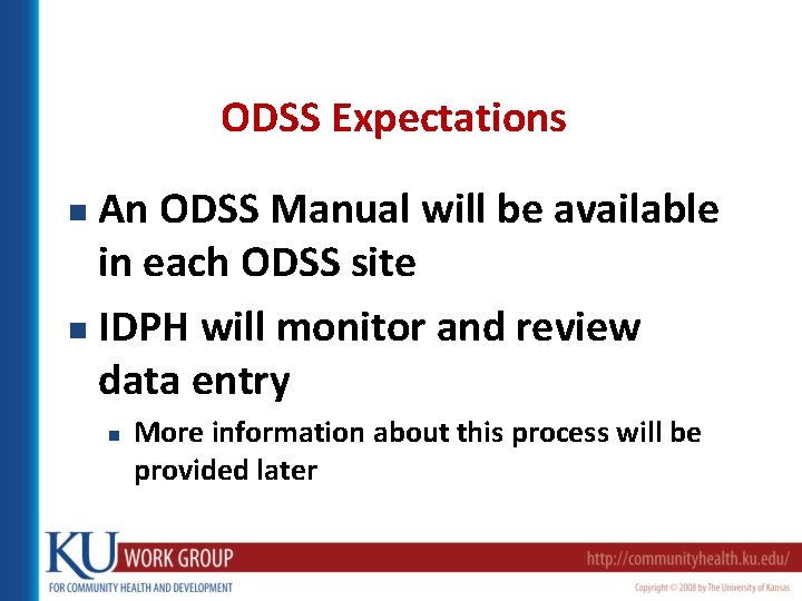 ODSS Expectations An ODSS Manual will be available in each ODSS site n IDPH