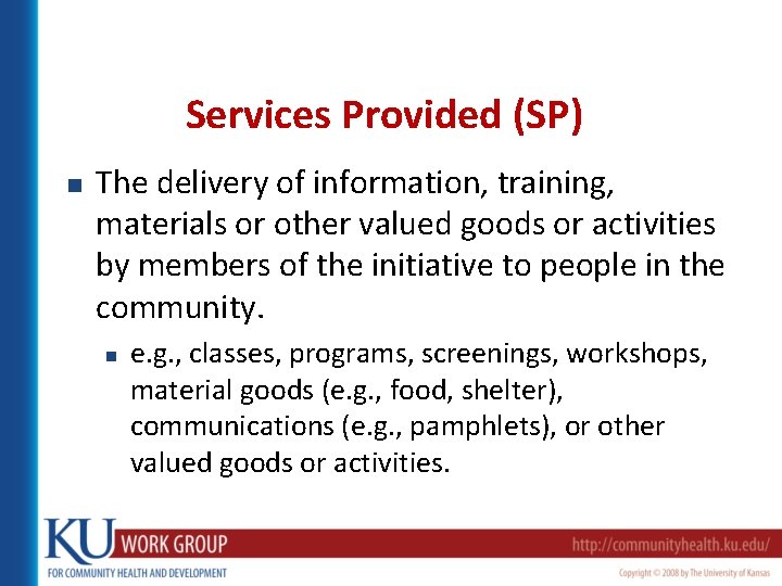 Services Provided (SP) n The delivery of information, training, materials or other valued goods