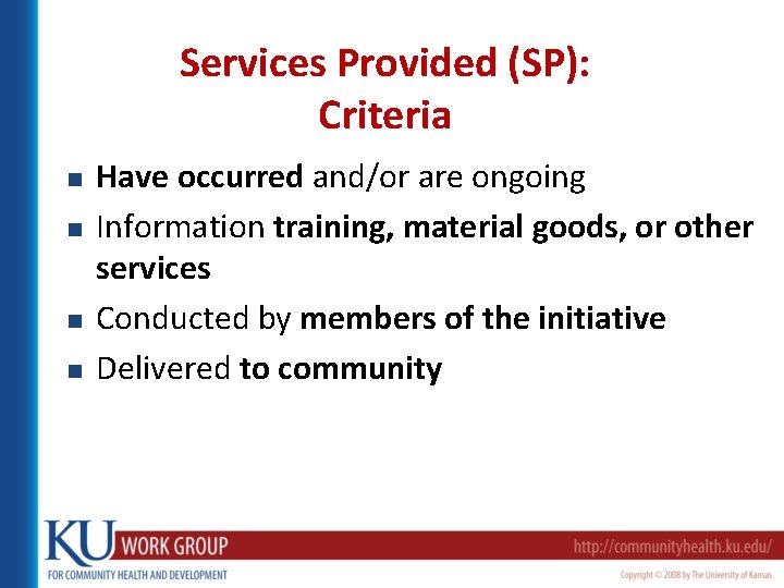 Services Provided (SP): Criteria n n Have occurred and/or are ongoing Information training, material