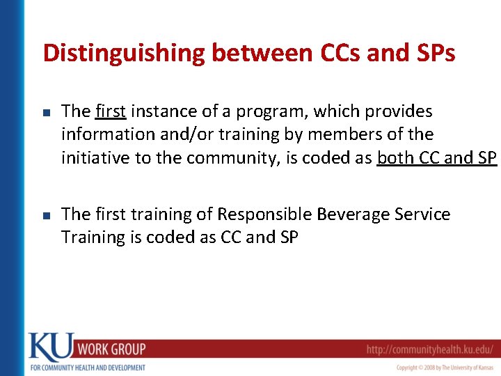 Distinguishing between CCs and SPs n n The first instance of a program, which