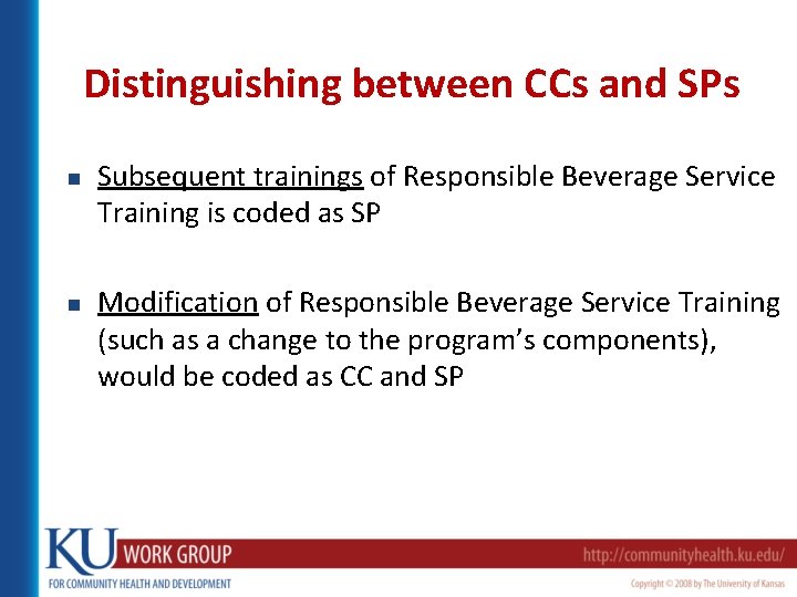 Distinguishing between CCs and SPs n n Subsequent trainings of Responsible Beverage Service Training