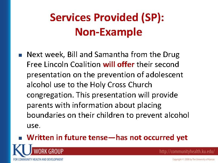 Services Provided (SP): Non-Example n n Next week, Bill and Samantha from the Drug