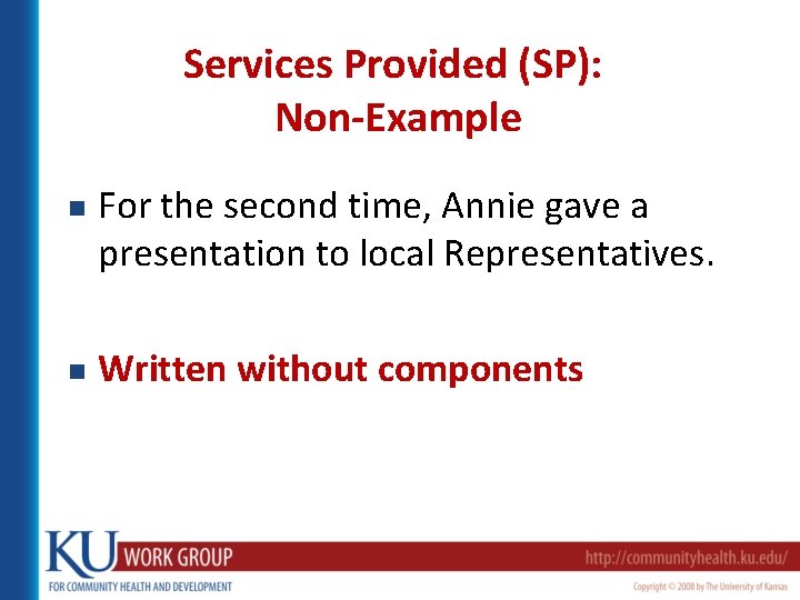 Services Provided (SP): Non-Example n n For the second time, Annie gave a presentation