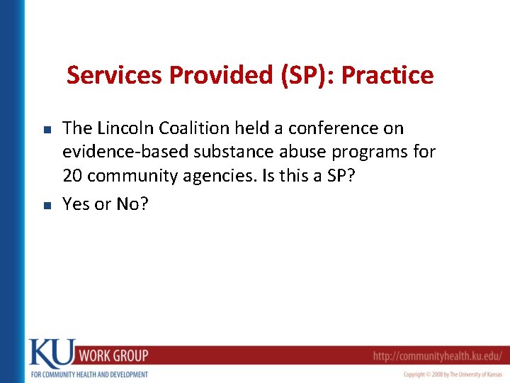 Services Provided (SP): Practice n n The Lincoln Coalition held a conference on evidence-based