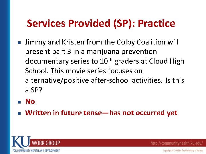 Services Provided (SP): Practice n n n Jimmy and Kristen from the Colby Coalition