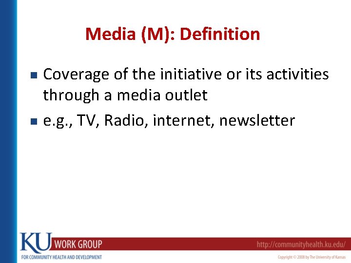 Media (M): Definition Coverage of the initiative or its activities through a media outlet