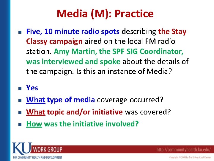 Media (M): Practice n n n Five, 10 minute radio spots describing the Stay