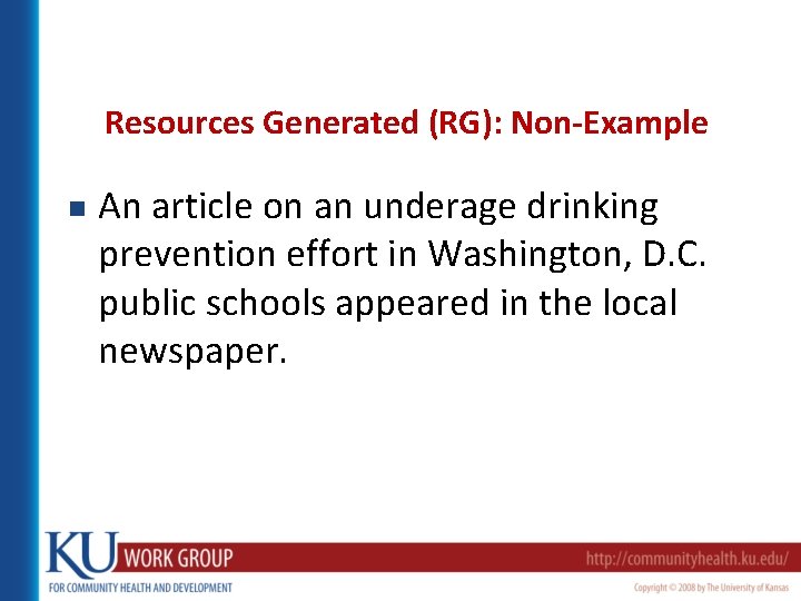 Resources Generated (RG): Non-Example n An article on an underage drinking prevention effort in