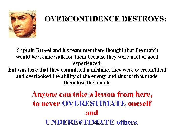OVERCONFIDENCE DESTROYS: Captain Russel and his team members thought that the match would be