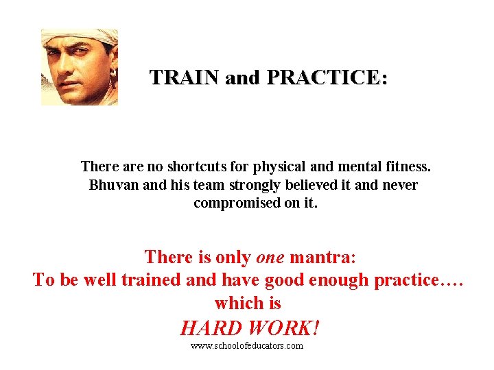 TRAIN and PRACTICE: There are no shortcuts for physical and mental fitness. Bhuvan and
