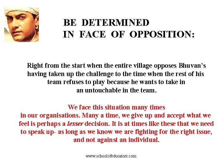 BE DETERMINED IN FACE OF OPPOSITION: Right from the start when the entire village