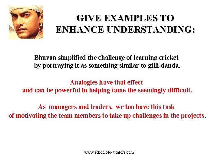 GIVE EXAMPLES TO ENHANCE UNDERSTANDING: Bhuvan simplified the challenge of learning cricket by portraying