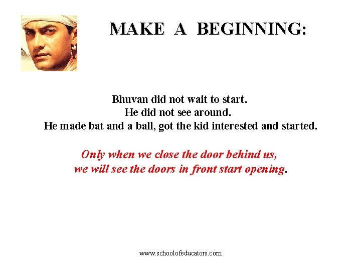 MAKE A BEGINNING: Bhuvan did not wait to start. He did not see around.