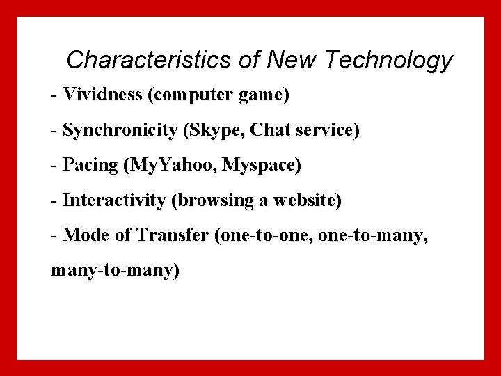 Characteristics of New Technology - Vividness (computer game) - Synchronicity (Skype, Chat service) - Characteristics of New Technology - Vividness (computer game) - Synchronicity (Skype, Chat service) -
