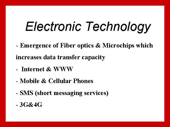 Electronic Technology - Emergence of Fiber optics & Microchips which increases data transfer capacity Electronic Technology - Emergence of Fiber optics & Microchips which increases data transfer capacity