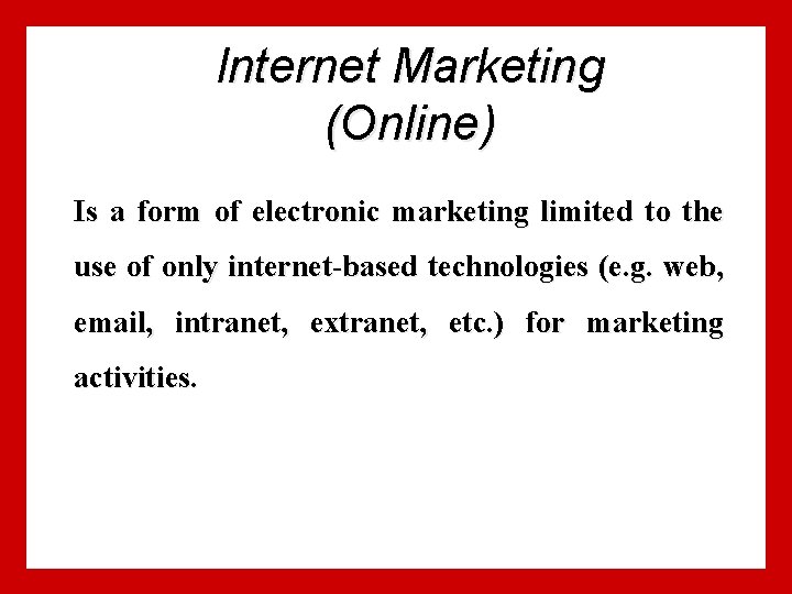 Internet Marketing (Online) Is a form of electronic marketing limited to the use of Internet Marketing (Online) Is a form of electronic marketing limited to the use of