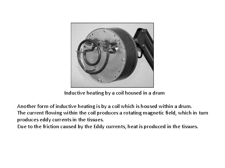 Inductive heating by a coil housed in a drum Another form of inductive heating