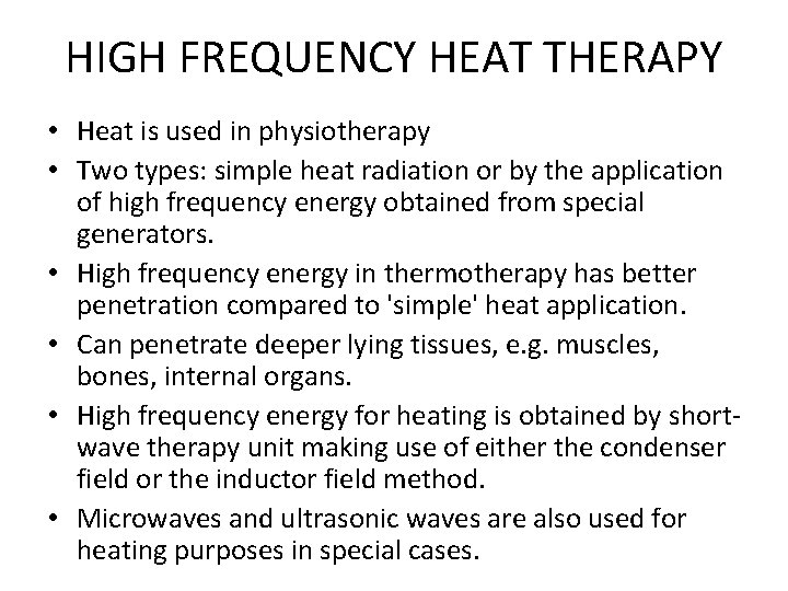 HIGH FREQUENCY HEAT THERAPY • Heat is used in physiotherapy • Two types: simple