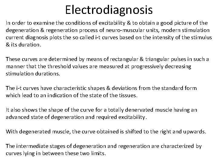 Electrodiagnosis In order to examine the conditions of excitability & to obtain a good
