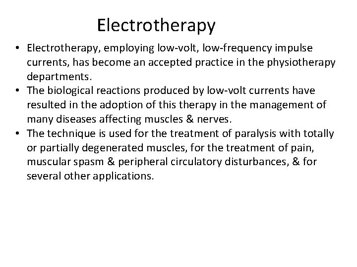 Electrotherapy • Electrotherapy, employing low-volt, low-frequency impulse currents, has become an accepted practice in