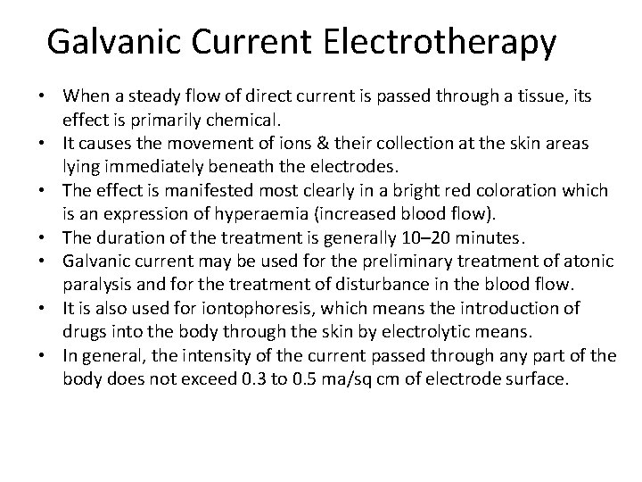 Galvanic Current Electrotherapy • When a steady flow of direct current is passed through