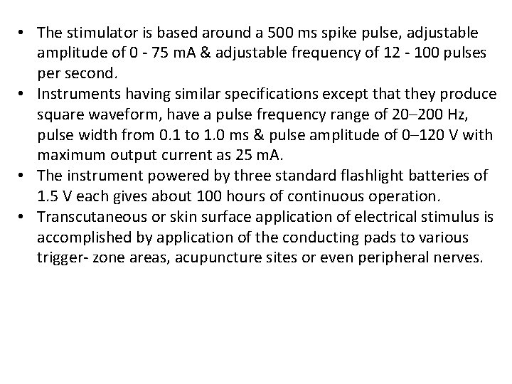  • The stimulator is based around a 500 ms spike pulse, adjustable amplitude