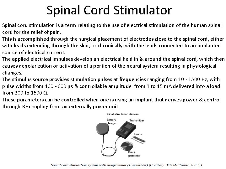 Spinal Cord Stimulator Spinal cord stimulation is a term relating to the use of