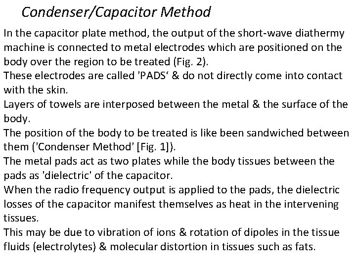 Condenser/Capacitor Method In the capacitor plate method, the output of the short-wave diathermy machine