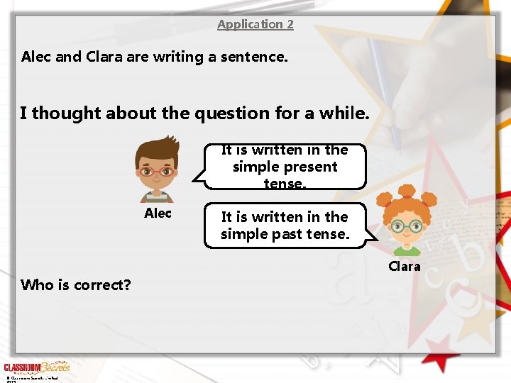 Application 2 Alec and Clara are writing a sentence. I thought about the question
