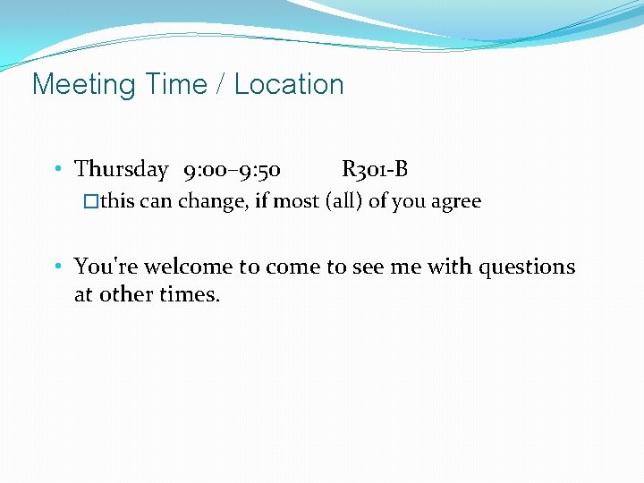 Meeting Time / Location • Thursday 9: 00– 9: 50 R 301 -B �this