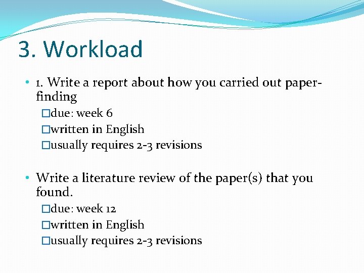 3. Workload • 1. Write a report about how you carried out paperfinding �due: