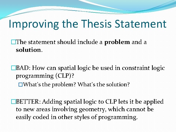 Improving the Thesis Statement �The statement should include a problem and a solution. �BAD: