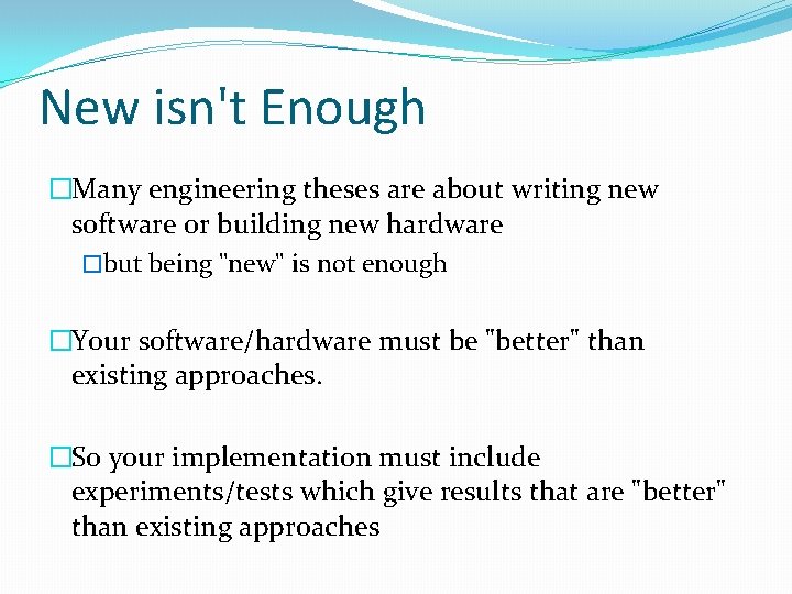 New isn't Enough �Many engineering theses are about writing new software or building new