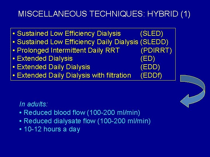 MISCELLANEOUS TECHNIQUES: HYBRID (1) • Sustained Low Efficiency Dialysis (SLED) • Sustained Low Efficiency