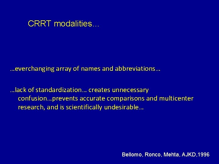 CRRT modalities… …everchanging array of names and abbreviations… …lack of standardization… creates unnecessary confusion…prevents
