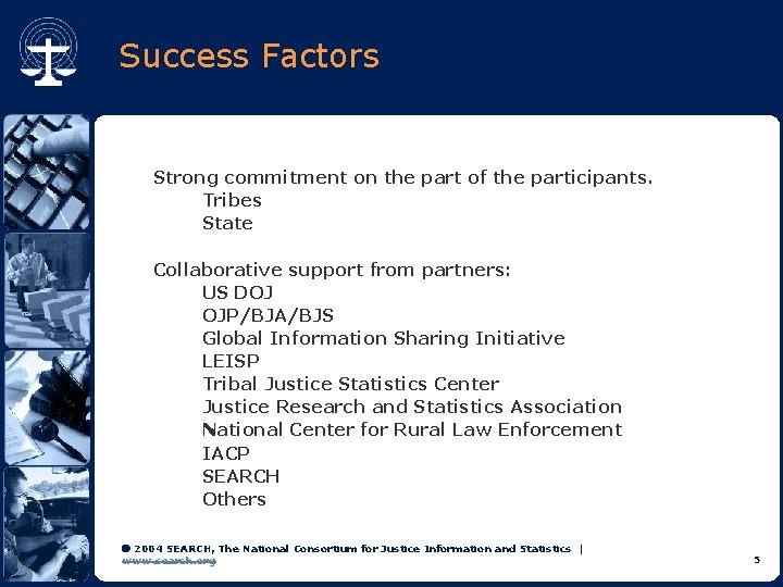 Success Factors Strong commitment on the part of the participants. Tribes State Collaborative support