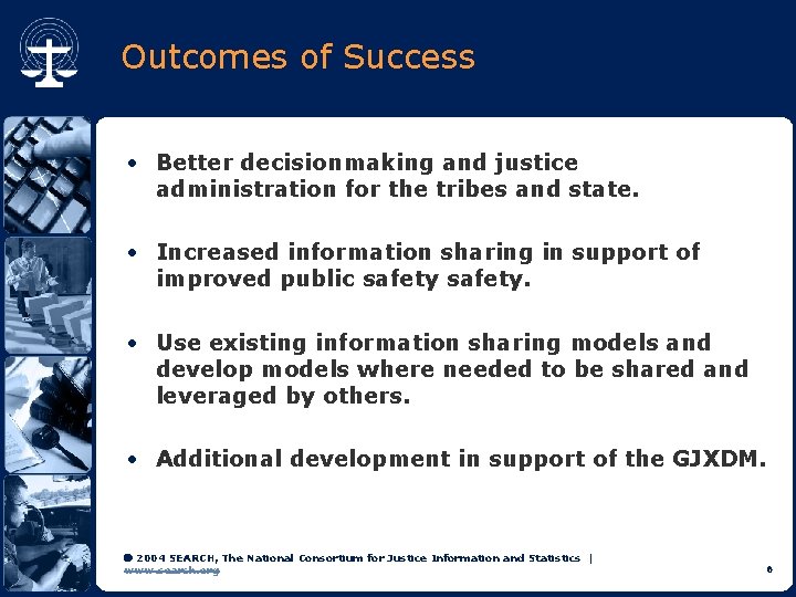 Outcomes of Success • Better decisionmaking and justice administration for the tribes and state.